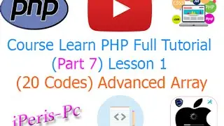 Course PHP Full Tutorial (Part 7) Lesson 1 - ( 20 Codes) Advanced Array