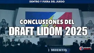 CONCLUSIONES DEL DRAFT NOVATOS LIDOM 2025