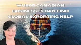 Where Canadian Businesses can get help in exporting around the world