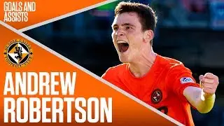 Liverpool's Champions League Hero! | Andy Robertson - Dundee United Highlights | SPFL