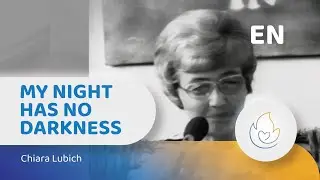Chiara Lubich: My night has no darkness