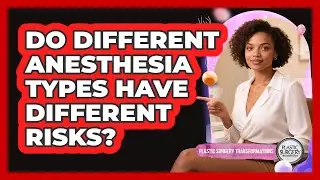 Do Different Anesthesia Types Have Different Risks?