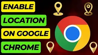 How to Enable Location on Google Chrome | Google Chrome Location Settings