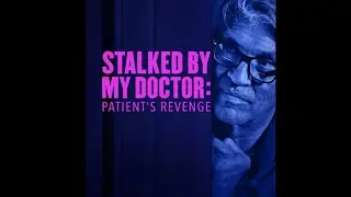 STALKED BY MY DOCTOR: PATIENT'S REVENGE COMMENTARY - LIFETIME DELIVERS ANOTHER CLASSIC!