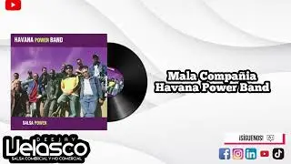 Mala Compa&ntilde;ia - Havana Power Band - Dj Velasco 