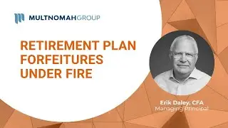 Retirement plan forfeitures under fire