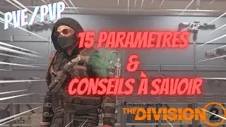 THE DIVISION 2 ► 15 PARAMETRES & CONSEILS A SAVOIR