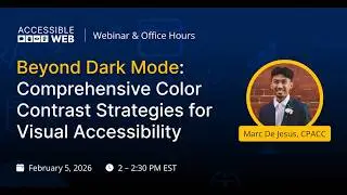Beyond Dark Mode: Comprehensive Color Contrast Strategies for Accessibility | Accessible Web Webinar