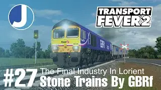 Stone Trains By GBRf | Transport Fever 2 | Bretagne | Episode 27