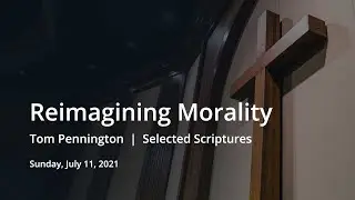 Reimagining Morality | Tom Pennington | Selected Scriptures
