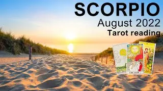 SCORPIO AUGUST 2022 TAROT  