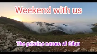 This is our first trip-Gilan pristine places