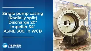PUMPS: SINGLE PUMP CASING Radially Split Discharge 20inch Impeller 34inch