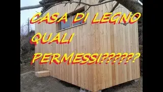 CASA DI LEGNO I PERMESSI E DOVE SI PUO' COSTRUIRE e alternative economiche