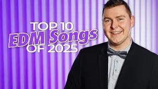 Top 10 EDM Songs of 2025