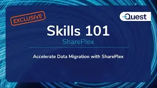 Skills 101 Exclusives -  Accelerate Data Migration with SharePlex