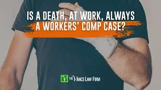 Stewart Vance - Is Death, At Work, Always A Worker's Comp Claim?