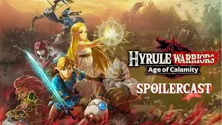 Hyrule Warriors: Age Of Calamity SPOILERCAST Featuring @Oziach @Macca