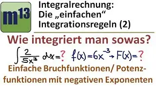 Integrieren / Stammfunktion bilden (2): einfache Bruchfunktionen; Potenzf. m. negativen Exponenten
