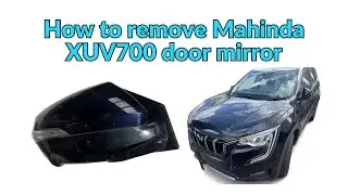 How to remove Mahindra XUV700 door mirror , 2021-