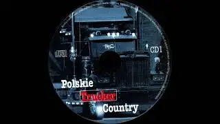 Polskie Trucker Country CD1 - 18.Cicho powiedziane