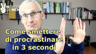 Come smettere di procrastinare in 3 secondi
