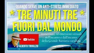 TRE MINUTI TRE FUORI DAL MONDO. IMMERSIONI ED EMERSIONI VIRTUALI NELLA GRANDE BARRIERA CORALLINA
