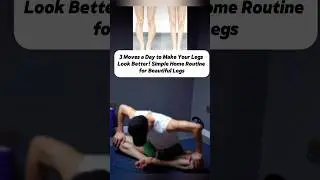 3 Moves Make Your Legs Look Better! Simple Home Routine for Beautiful Legs#shorts #LegWorkout