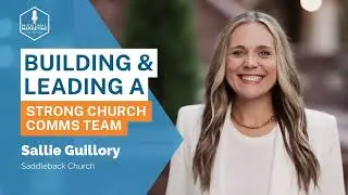 Building and Leading a Strong Church Comms Team | Sallie Guillory