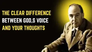 🔥 THE CLEAR DIFFERENCE BETWEEN GOD&rsquo;S VOICE AND YOUR THOUGHTS | C.S. Lewis Sermons