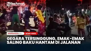 Gegara Tersinggung, Emak-emak di Makassar Saling Baku Hantam di Jalanan