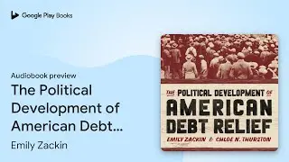 The Political Development of American Debt&hellip; by Emily Zackin &middot; Audiobook preview