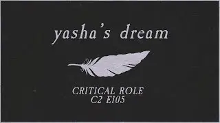 You Can Be Reborn | SFX and Music for Yasha's Dream (Critical Role C2 E105)