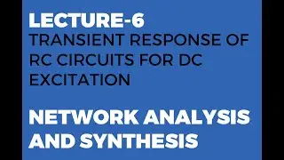 TRANSIENT RESPONSE OF RC CIRCUIT DC EXCITATION | NETWORK ANALYSIS AND SYNTHESIS
