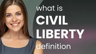 Civil liberty &bull; what is CIVIL LIBERTY meaning