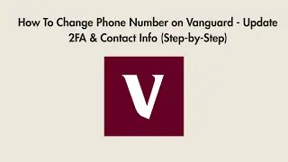How To Change Phone Number on Vanguard - Update 2FA & Contact Info (Step-by-Step)