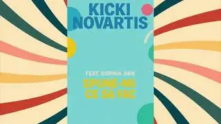 Kicki Novartis - Spune-mi ce sa fac (feat. Sorina Dan)