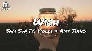Sam Sun - Wish Ft. Violet & Amy Jiang (Lyrics)