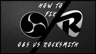 Fixing issues with Rocksmith to work in OBS.