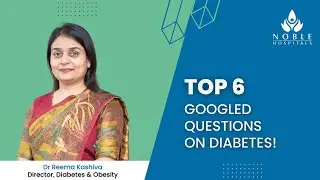 Top 6 Google questions on diabetes answered | Dr Reema Kashiva, Diabetologist, Noble Hospitals