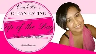Coach Ro's Clean Eating Tip of the Day - On-The-Go Veggies
