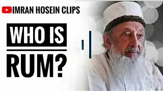 Who is RUM ; Comprehensive Explanation by (Sheikh Imran Hosein)