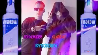 ZCHACKERR & Claremi - Wyborowa (prod. Verxen)