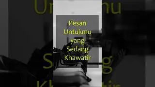 Pesan Untukmu yang Sedang Khawatir #renungankristen #saatteduh