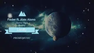 Feder ft. Alex Aiono - Lordly (Danny Rush Bootleg)