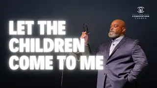 Let the Children Come to Me