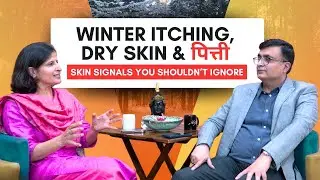 Winter Itching, Dry Skin & Pitti: Real Dermatology Truths | Dr. Soni Nanda x Dr. Vineet | Podcast