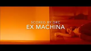 Ex Machina - Ava's Escape (Scored by DRC)
