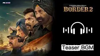 BORDER 2  - Teaser BGM Ringtone Sunny D, Varun D, Diljit, Ahan | Anurag S | JP Dutta, Bhushan K | 