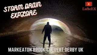 Storm Drain Explore - Markeaton Brook Culvert Derbyshire UK